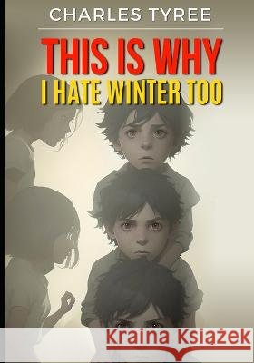 This Is Why I Hate Winter Too: Tess's Perspective Charles Tyree   9798392970698 Independently Published - książka