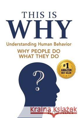 This Is WHY: Understanding Human Behavior Abel, Rob 9798993838304 We Are Abel LLC - książka