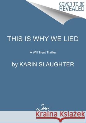 This Is Why We Lied: A Will Trent Thriller Karin Slaughter 9780063336735 William Morrow & Company - książka