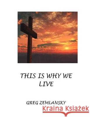 This Is Why We Live Greg Zemlansky 9781095766453 Independently Published - książka