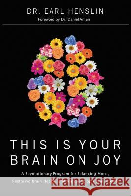 This Is Your Brain on Joy Earl Henslin Daniel Amen 9780785298373 Thomas Nelson Publishers - książka
