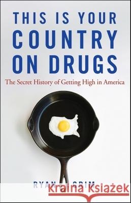 This Is Your Country on Drugs: The Secret History of Getting High in America Ryan Grim 9780470643891 John Wiley & Sons - książka