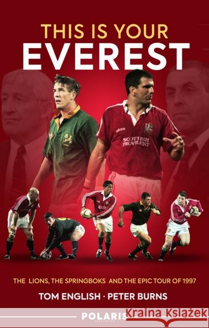 This is Your Everest: The Lions, The Springboks and the Epic Tour of 1997 Peter Burns 9781913538125 Polaris Publishing Limited - książka