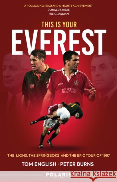 This is Your Everest: The Lions, The Springboks and the Epic Tour of 1997 Peter Burns 9781915359247 Polaris Publishing Limited - książka