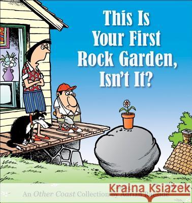 This Is Your First Rock Garden, Isn't It? Adrian Raeside 9780740754500 Andrews McMeel Publishing - książka