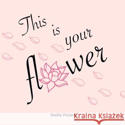 This is your flower Nadia Mulara 9781075287244 Independently Published - książka