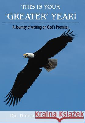 This Is Your 'Greater' Year!: A Journey of Waiting on God's Promises Baptiste, Nicole Renee 9781449747718 WestBow Press - książka