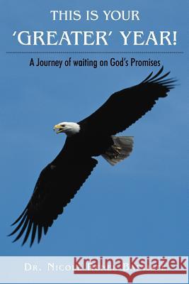 This Is Your 'Greater' Year!: A Journey of Waiting on God's Promises Baptiste, Nicole Renee 9781449747732 WestBow Press - książka