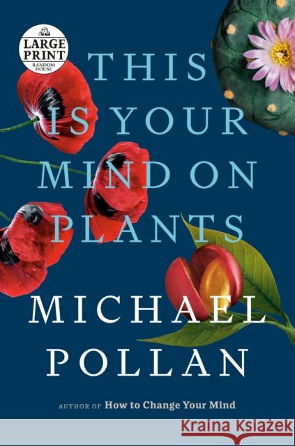 This Is Your Mind on Plants Michael Pollan 9780593414217 Random House Large Print Publishing - książka