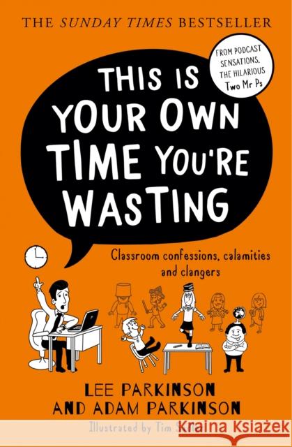 This Is Your Own Time You’re Wasting: Classroom Confessions, Calamities and Clangers Adam Parkinson 9780008508418 HarperCollins Publishers - książka