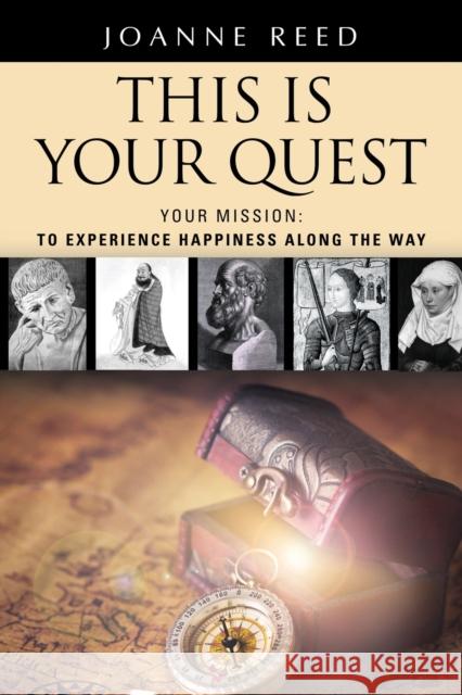 THIS IS YOUR QUEST - Your Mission: To Experience True Happiness Along the Way Reed, Joanne 9781634928472 Booklocker.com - książka