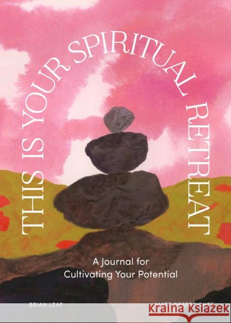 This Is Your Spiritual Retreat Brian Leaf Matt Oestreicher Charlotte Ager 9781797209753 Chronicle Books - książka