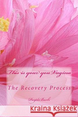 This is your Vagina, The Recovery Process Barbi, Purple 9781500927851 Createspace - książka