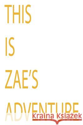 This is Zae's Book: An Adventure M. Wild 9781727495409 Createspace Independent Publishing Platform - książka