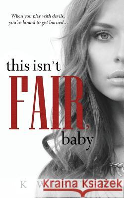 This Isn't Fair, Baby K. Webster 9781545289143 Createspace Independent Publishing Platform - książka