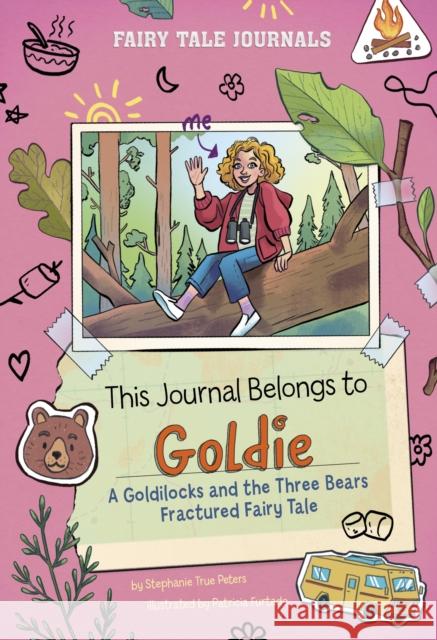This Journal Belongs to Goldie: A Goldilocks and the Three Bears Fractured Fairy Tale Stephanie True Peters 9781398261136 Capstone Global Library Ltd - książka