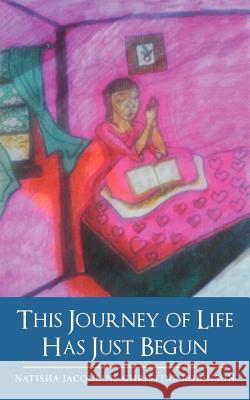 This Journey of Life Has Just Begun Natisha Jacquline Christine Robinson 9781468595642 Authorhouse - książka