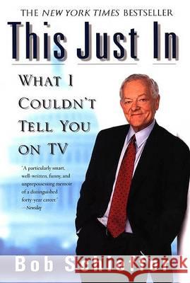 This Just in: What I Couldn't Tell You on TV Bob Schieffer 9780425194331 Berkley Publishing Group - książka