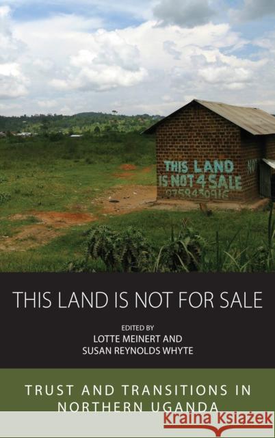 This Land is Not For Sale: Trust and Transitions in Northern Uganda  9781805397427 Berghahn Books - książka