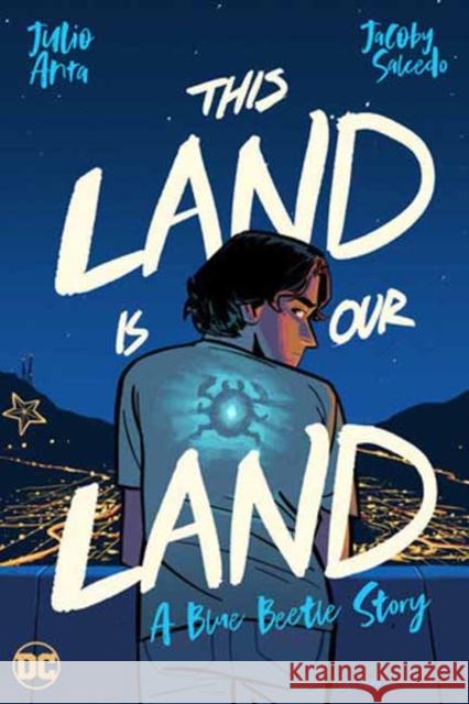This Land Is Our Land: A Blue Beetle Story Julio Anta Jacoby Salcedo 9781779522825 DC Comics - książka