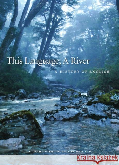 This Language, a River: A History of English K. Aaron Smith Susan M. Kim 9781554813629 Broadview Press Inc - książka