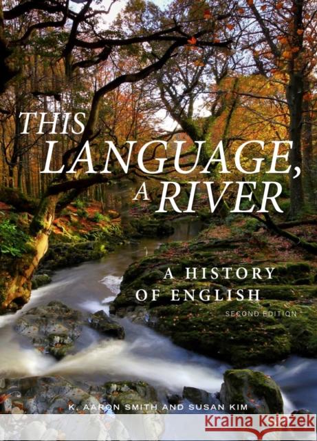 This Language, a River: A History of English - Second Edition Susan M. Kim 9781554816965 Broadview Press Inc - książka