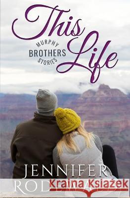 This Life: A Murphy Brothers Story Jennifer Rodewald 9781734742152 Rooted Publishing - książka