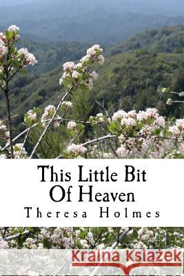 This Little Bit Of Heaven: Book One of the Starfield Valley Tales Holmes, Theresa 9781499785593 Createspace - książka