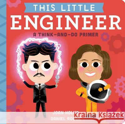 This Little Engineer: A Think-And-Do Primer Joan Holub Daniel Roode 9781665912082 Little Simon - książka