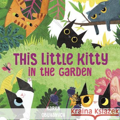 This Little Kitty in the Garden Karen Obuhanych 9780593479094 Alfred A. Knopf Books for Young Readers - książka
