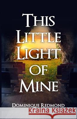This Little Light of Mine Dominique Redmond 9781732944114 Lee's Press and Publishing Co - książka