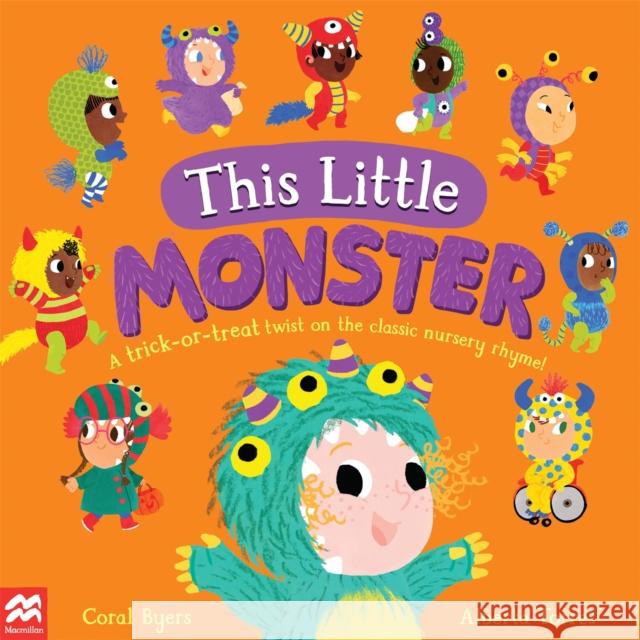 This Little Monster: A Fun Twist on the Classic Nursery Rhyme! Coral Byers 9781529092929 Pan Macmillan - książka