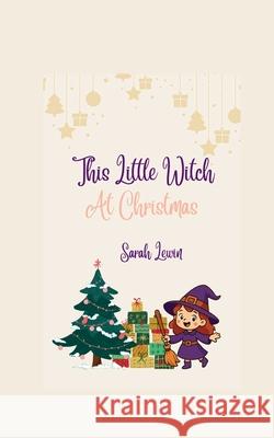 This Little Witch - At Christmas Lewin 9781764245494 Sarah Lewin - książka