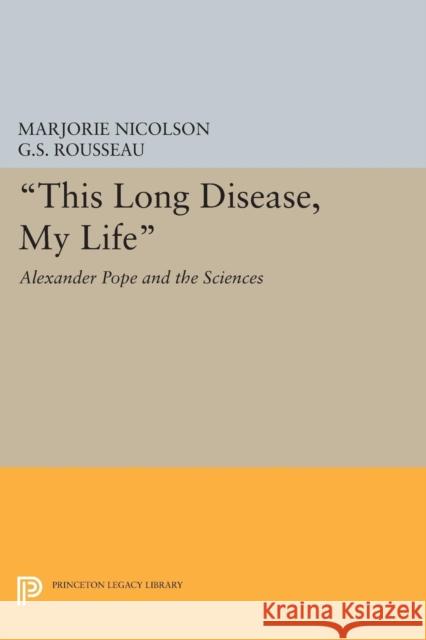 This Long Disease, My Life: Alexander Pope and the Sciences Nicolson, Marjorie Hope; Rousseau, George Sebastia 9780691622460 John Wiley & Sons - książka