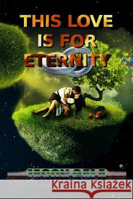 This Love Is For Eternity: My unedited thoughts about the love of my life after I was able to feel love for the first time, 17 years after I ruin Gala, Jason 9781512246759 Createspace - książka