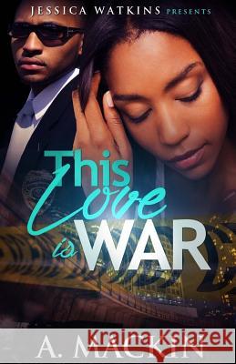 This Love Is War A. Mackin 9781519352347 Createspace - książka