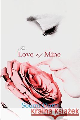 This Love of Mine Soumi Dutta 9788193409398 Woven Words Publishers Opc Pvt. Ltd. - książka
