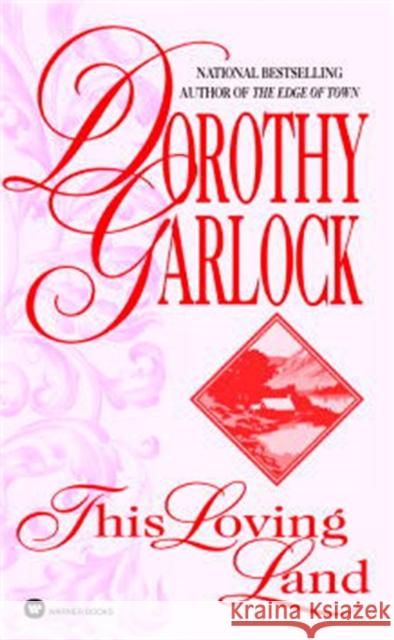 This Loving Land Dorothy Garlock 9780446365253 Warner Books - książka
