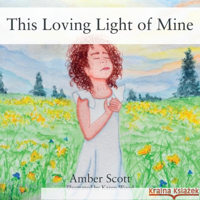 This Loving Light of Mine Amber Scott Karen Wood 9781478780694 Outskirts Press - książka