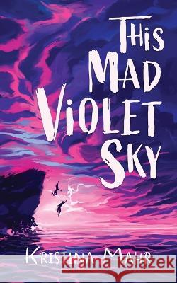 This Mad Violet Sky Kristina Mahr 9798986491103 Kristina Mahr - książka