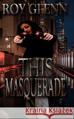This Masquerade Roy Glenn 9781658005296 Independently Published - książka
