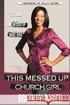 This Messed Up Church Girl Britney Baker 9781497322325 Createspace - książka