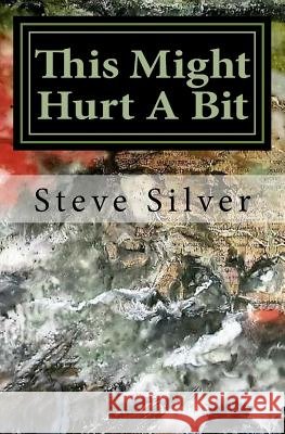 This Might Hurt A Bit Silver, Steve 9781535154994 Createspace Independent Publishing Platform - książka