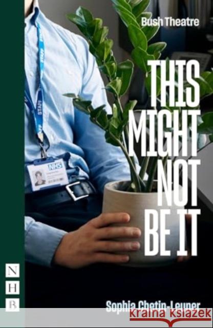 This Might Not Be It Sophia Chetin-Leuner 9781839043055 Nick Hern Books - książka