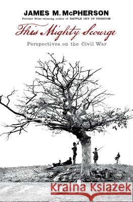 This Mighty Scourge: Perspectives on the Civil War McPherson, James M. 9780195392425 Oxford University Press, USA - książka