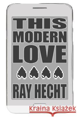 This Modern Love Ray Hecht 9781539580669 Createspace Independent Publishing Platform - książka