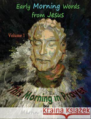 This Morning in Prayer: Volume 1 (Chinese Version): Early Morning Words from Jesus Christ Dr Martin W. Olive Diane L. Oliver 9781500673314 Createspace - książka