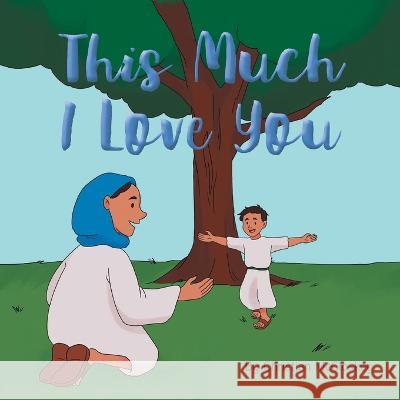 This Much I Love You Christian McCloskey   9798887385730 Trilogy Christian Publishing - książka