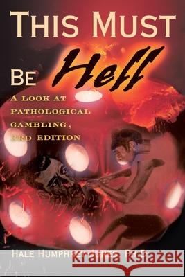 This Must Be Hell: A Look at Pathological Gambling Humphrey, Hale 9780595134984 Writers Club Press - książka