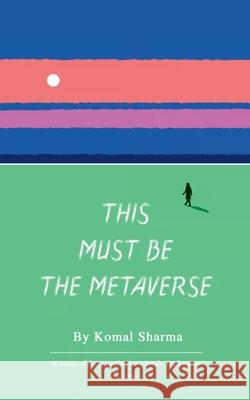 This Must Be The Metaverse Komal Sharma 9789370926912 Bookleaf Publishing - książka